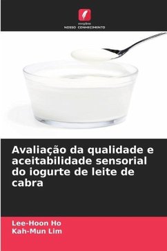 Avaliação da qualidade e aceitabilidade sensorial do iogurte de leite de cabra - Ho, Lee-Hoon;Lim, Kah-Mun