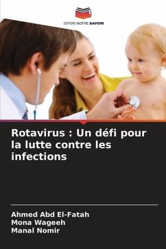 Rotavirus : Un défi pour la lutte contre les infections - Abd El-fatah, Ahmed;Wageeh, Mona;Nomir, Manal