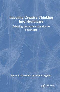 Injecting Creative Thinking into Healthcare - McMahon, Barry P; Coughlan, Paul