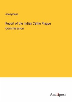 Report of the Indian Cattle Plague Commisssion - Anonymous
