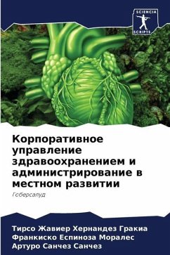 Korporatiwnoe uprawlenie zdrawoohraneniem i administrirowanie w mestnom razwitii - Hernandez Grakia, Tirso Zhawier;Espinoza Morales, Frankisko;Sanchez Sanchez, Arturo