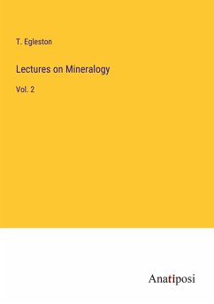 Lectures on Mineralogy - Egleston, T.