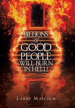 Billions of Good People Will Burn in Hell! - Malcolm, Larry