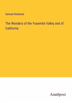The Wonders of the Yosemite Valley and of California - Kneeland, Samuel