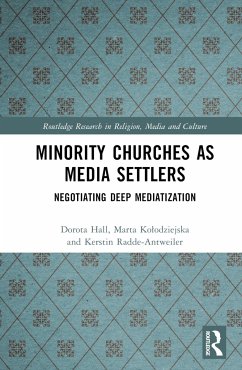 Minority Churches as Media Settlers - Hall, Dorota; Kolodziejska, Marta; Radde-Antweiler, Kerstin