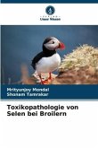 Toxikopathologie von Selen bei Broilern