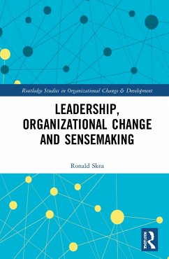 Leadership, Organizational Change and Sensemaking - Skea, Ronald