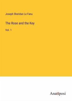 The Rose and the Key - Sheridan Le Fanu, Joseph