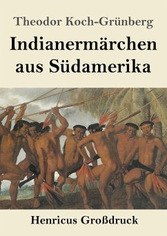 Indianermärchen aus Südamerika (Großdruck) - Koch-Grünberg, Theodor