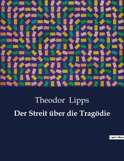 Der Streit über die Tragödie - Lipps, Theodor