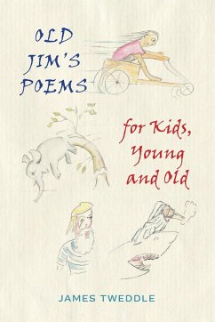 Old Jim's Poems for Kids, Young and Old - Tweddle, James