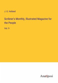 Scribner's Monthly, Illustrated Magazine for the People - Holland, J. G.