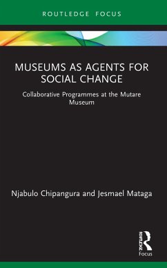 Museums as Agents for Social Change - Chipangura, Njabulo (University of the Witwatersrand, South Africa); Mataga, Jesmael (Sol Plaatje University, South Africa)