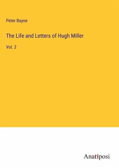 The Life and Letters of Hugh Miller - Bayne, Peter