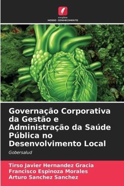 Governação Corporativa da Gestão e Administração da Saúde Pública no Desenvolvimento Local - Hernández Gracia, Tirso Javier;Espinoza Morales, Francisco;Sanchez Sanchez, Arturo