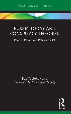 Russia Today and Conspiracy Theories - Yablokov, Ilya (University of Sheffield, UK); Chatterje-Doody, Precious N (Open University, UK)