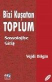 Bizi Kusatan Toplum - Sosyolojiye Giris