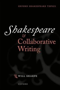 Shakespeare & Collaborative Writing - Sharpe, Dr Will (Teaching Fellow in Shakespeare, Teaching Fellow in