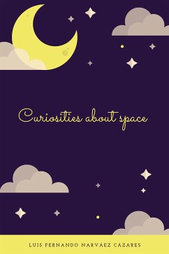 Curiosities about Space (eBook, ePUB) - Fernando Narvaez Cazares, Luis