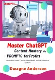 Master ChatGPT - Content Mastery Via Prompt for Profits (eBook, ePUB)