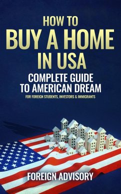Cover How to Buy a Home in USA; Complete Guide to American Dream (Foreign Consulting, #1) (eBook, ePUB)