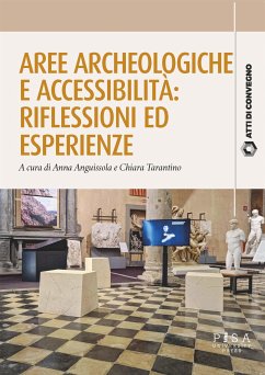 Aree archeologiche e accessibilità: riflessioni ed esperienze (eBook, PDF) - Anguissola, Anna; Tarantino, Chiara