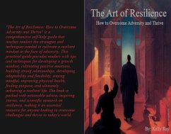 The Art of Resilience: How to Overcome Adversity and Thrive (eBook, ePUB) - Ray, Kelly