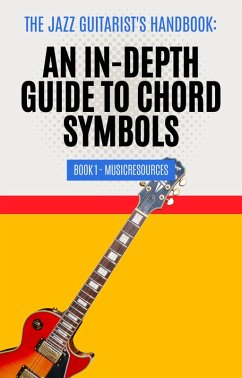 The Jazz Guitarist's Handbook: An In-Depth Guide to Chord Symbols Book 1 (eBook, ePUB) - MusicResources
