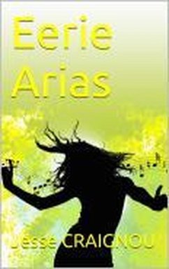 Eerie Arias (eBook, ePUB) - Craignou, Jesse