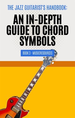 The Jazz Guitarist's Handbook: An In-Depth Guide to Chord Symbols Book 3 (eBook, ePUB) - MusicResources