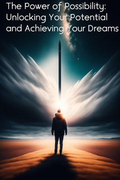 Cover The Power of Possibility: Unlocking Your Potential and Achieving Your Dreams (Self improve) (eBook, ePUB)