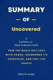 Summary of Uncovered by Steve Krakauer: How the Media Got Cozy with Power, Abandoned Its Principles, and Lost the People (eBook, ePUB)