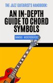 The Jazz Guitarist's Handbook: An In-Depth Guide to Chord Symbols Omnibus (eBook, ePUB)