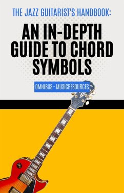 The Jazz Guitarist's Handbook: An In-Depth Guide to Chord Symbols Omnibus (eBook, ePUB) - MusicResources