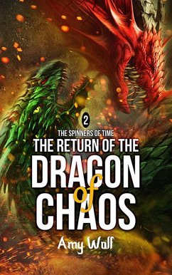 Return of the Dragon of Chaos (The Spinners of Time, #2) (eBook, ePUB) - Wolf, Amy
