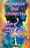Separate but Connected: A Guide to Navigating the Twin Flame Separation Stage (eBook, ePUB) Separate but Connected: A Guide to Navigating the Twin Flame Separation Stage (eBook, ePUB)