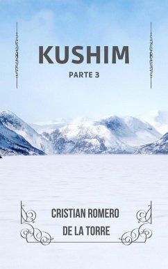 Kushim - Parte 3 (Mil vidas en una., #3) (eBook, ePUB) - de la Torre, Cristian Romero