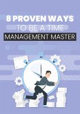8 Proven Ways To Be A Time Management Master (eBook, ePUB)