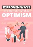 12 Proven Ways To Boost Your Optimism (eBook, ePUB)