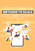 7 Traffic Generation Methods To Scale Your Online Business (eBook, ePUB)