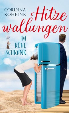 Hitzewallungen im Kühlschrank (eBook, ePUB) - Kohfink, Corinna