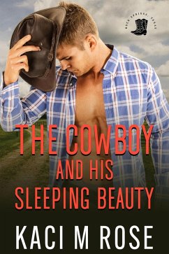 The Cowboy and His Sleeping Beauty (Cowboys of Rock Springs, Texas, #7) (eBook, ePUB) - Rose, Kaci M.