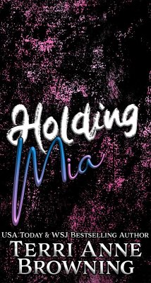 Holding Mia (Rockers' Legacy, #1) (eBook, ePUB) - Browning, Terri Anne