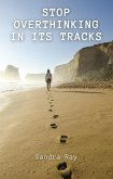 Stop Overthinking In Its Tracks (eBook, ePUB) Stop Overthinking In Its Tracks (eBook, ePUB)