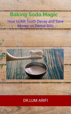 Cover The Baking Soda Magic Kill Tooth Decay (eBook, ePUB)
