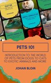 Pets 101: Introduction to the World of Pets from Dogs to Cats to Exotic Animals and More (eBook, ePUB)