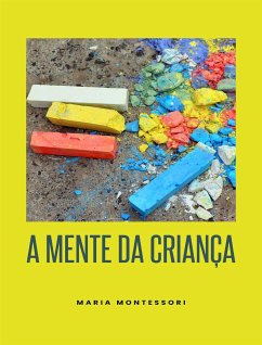 A mente da criança (traduzido) (eBook, ePUB) - Montessori, Maria