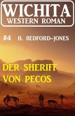 Der Sheriff von Pecos: Wichita Western Roman 4 (eBook, ePUB)