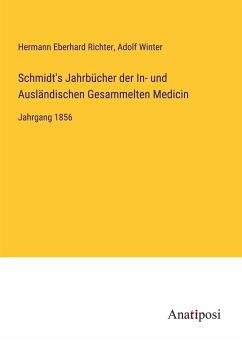 Schmidt's Jahrbücher der In- und Ausländischen Gesammelten Medicin - Richter, Hermann Eberhard; Winter, Adolf