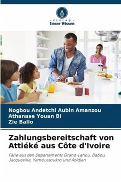 Zahlungsbereitschaft von Attiéké aus Côte d'Ivoire - Amanzou, Nogbou Andetchi Aubin;Youan Bi, Athanase;Ballo, Zie